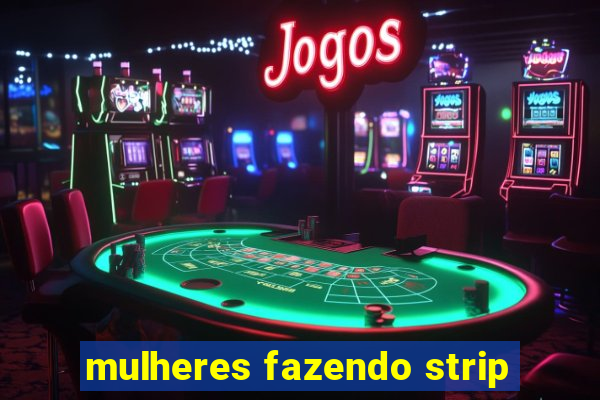 mulheres fazendo strip